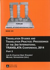 Translation Studies and Translation Practice: Proceedings of the 2nd International TRANSLATA Conference, 2014: Part 2 New edition, Part 2 kaina ir informacija | Užsienio kalbos mokomoji medžiaga | pigu.lt