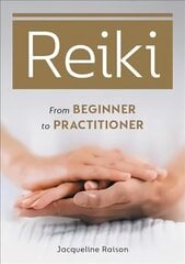 Reiki: From Beginner to Practitioner kaina ir informacija | Saviugdos knygos | pigu.lt