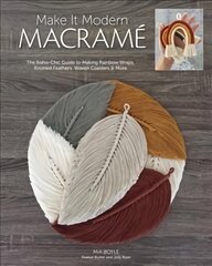 Make it Modern Macrame: The Boho-Chic Guide to Making Rainbow Wraps, Knotted Feathers, Woven Coasters & More цена и информация | Книги о питании и здоровом образе жизни | pigu.lt