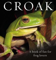 CROAK: A Book of Fun for Frog Lovers kaina ir informacija | Knygos apie sveiką gyvenseną ir mitybą | pigu.lt