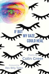 If but My Gaze Could Heal: A Book of Poems kaina ir informacija | Poezija | pigu.lt