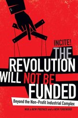 Revolution Will Not Be Funded: Beyond the Non-Profit Industrial Complex kaina ir informacija | Ekonomikos knygos | pigu.lt