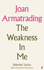 Weakness in Me: The Selected Lyrics of Joan Armatrading Main цена и информация | Книги об искусстве | pigu.lt