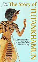 Story of Tutankhamun: An Intimate Life of the Boy who Became King kaina ir informacija | Istorinės knygos | pigu.lt