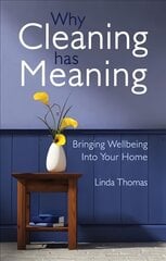 Why Cleaning Has Meaning: Bringing Wellbeing Into Your Home цена и информация | Книги о питании и здоровом образе жизни | pigu.lt