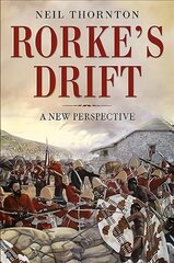 Rorke's Drift: A New Perspective kaina ir informacija | Istorinės knygos | pigu.lt