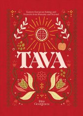 Tava: Eastern European Baking and Desserts From Romania & Beyond цена и информация | Книги рецептов | pigu.lt