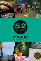 52 Assignments: Macro Photography цена и информация | Книги по фотографии | pigu.lt