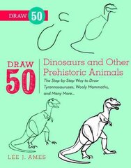 Draw 50 Dinosaurs and Other Prehistoric Animals: The Step-by-Step Way to Draw Tyrannosauruses, Woolly Mammoths, and Many More... kaina ir informacija | Knygos paaugliams ir jaunimui | pigu.lt