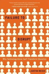 Failure to Disrupt: Why Technology Alone Can't Transform Education kaina ir informacija | Socialinių mokslų knygos | pigu.lt