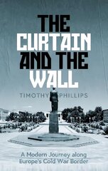 Curtain and the Wall: A Modern Journey Along Europe's Cold War Border цена и информация | Исторические книги | pigu.lt