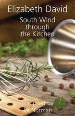 South Wind Through the Kitchen: The Best of Elizabeth David цена и информация | Книги рецептов | pigu.lt