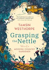 Grasping The Nettle: Tales from a Modern Country Gardener kaina ir informacija | Knygos apie sodininkystę | pigu.lt