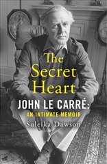 Secret Heart: John Le Carre: an Intimate Memoir цена и информация | Биографии, автобиогафии, мемуары | pigu.lt