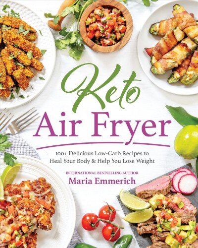 Keto Air Fryer: 200plus Delicious Low-Carb Recipes to Heal Your Body & Help You Lose Weight kaina ir informacija | Receptų knygos | pigu.lt