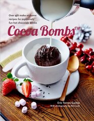 Cocoa Bombs: Over 40 Make-at-Home Recipes for Explosively Fun Hot Chocolate Drinks kaina ir informacija | Receptų knygos | pigu.lt