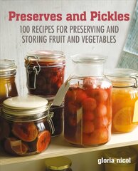 Preserves & Pickles: 100 Traditional and Creative Recipe for Jams, Jellies, Pickles and Preserves kaina ir informacija | Receptų knygos | pigu.lt