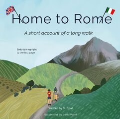 Home To Rome: A Short Tale of a Long Walk kaina ir informacija | Knygos apie sveiką gyvenseną ir mitybą | pigu.lt