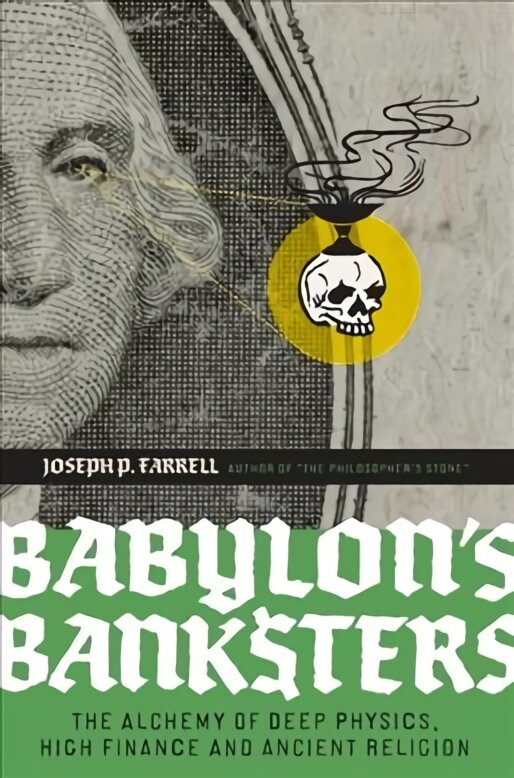 Babylon's Banksters: An Alchemy of Deep Physics, High Finance and Ancient Religion kaina ir informacija | Socialinių mokslų knygos | pigu.lt