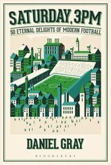 Saturday, 3pm: 50 Eternal Delights of Modern Football kaina ir informacija | Knygos apie sveiką gyvenseną ir mitybą | pigu.lt