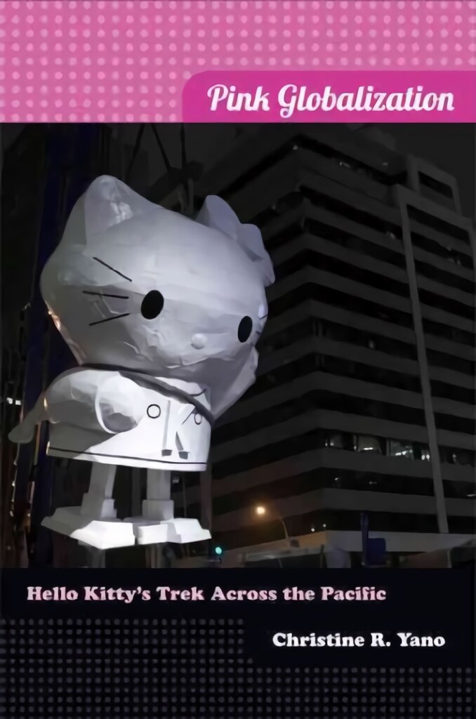 Pink Globalization: Hello Kitty's Trek across the Pacific kaina ir informacija | Enciklopedijos ir žinynai | pigu.lt