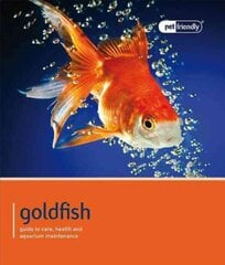 Goldfish - Pet Friendly: Understanding and Caring for Your Pet цена и информация | Книги о питании и здоровом образе жизни | pigu.lt