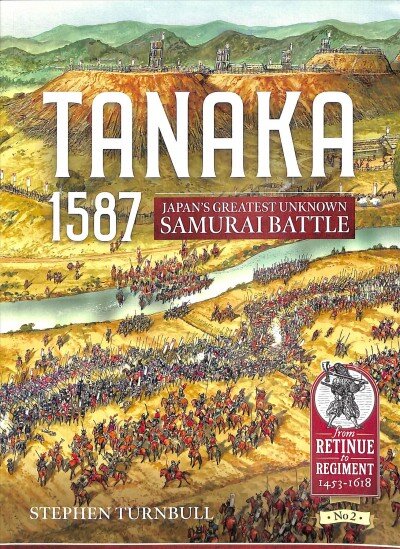 Tanaka 1587: Japan'S Greatest Unknown Samurai Battle цена и информация | Istorinės knygos | pigu.lt