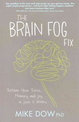 Brain Fog Fix: Reclaim Your Focus, Memory, and Joy in Just 3 Weeks kaina ir informacija | Saviugdos knygos | pigu.lt