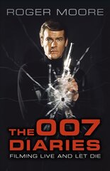 007 Diaries: Filming Live and Let Die 2nd edition цена и информация | Биографии, автобиографии, мемуары | pigu.lt