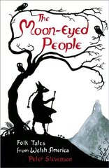 Moon-Eyed People: Folk Tales from Welsh America цена и информация | Фантастика, фэнтези | pigu.lt