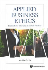 Applied Business Ethics: Foundations For Study And Daily Practice kaina ir informacija | Ekonomikos knygos | pigu.lt