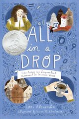 All in a Drop: How Antony van Leeuwenhoek Discovered an Invisible World: How Antony Van Leeuwenhoek Discovered an Invisible World цена и информация | Книги для подростков и молодежи | pigu.lt