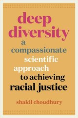 Deep Diversity: A Compassionate, Scientific Approach to Achieving Racial Justice kaina ir informacija | Enciklopedijos ir žinynai | pigu.lt