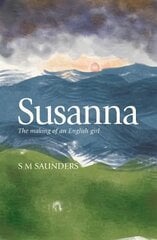 Susanna: The Making of an English Girl kaina ir informacija | Biografijos, autobiografijos, memuarai | pigu.lt
