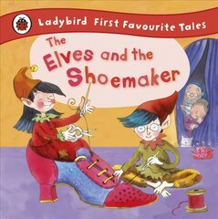 Elves and the Shoemaker: Ladybird First Favourite Tales цена и информация | Книги для подростков и молодежи | pigu.lt