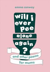 Will I Ever Pee Alone Again?: Poems for mums цена и информация | Поэзия | pigu.lt