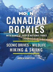 Moon Canadian Rockies: With Banff & Jasper National Parks (Eleventh Edition): Scenic Drives, Wildlife, Hiking & Skiing 11th ed. цена и информация | Путеводители, путешествия | pigu.lt