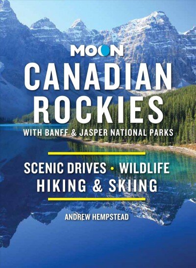 Moon Canadian Rockies: With Banff & Jasper National Parks (Eleventh Edition): Scenic Drives, Wildlife, Hiking & Skiing 11th ed. kaina ir informacija | Kelionių vadovai, aprašymai | pigu.lt