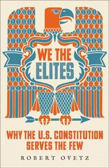 We the Elites: Why the US Constitution Serves the Few цена и информация | Книги по социальным наукам | pigu.lt