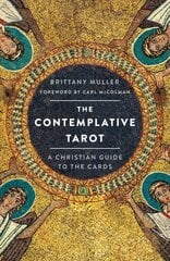 Contemplative Tarot: A Christian Guide to the Cards цена и информация | Самоучители | pigu.lt