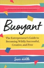 Buoyant: The Entrepreneur's Guide to Becoming Wildly Successful, Creative, and Free цена и информация | Самоучители | pigu.lt