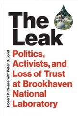 Leak: Politics, Activists, and Loss of Trust at Brookhaven National Laboratory цена и информация | Книги по социальным наукам | pigu.lt