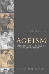 Ageism: Stereotyping and Prejudice against Older Persons second edition kaina ir informacija | Socialinių mokslų knygos | pigu.lt