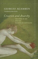 Creation and Anarchy: The Work of Art and the Religion of Capitalism цена и информация | Книги об искусстве | pigu.lt