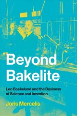 Beyond Bakelite: Leo Baekeland and the Business of Science and Invention цена и информация | Исторические книги | pigu.lt