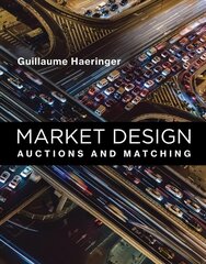 Market Design: Auctions and Matching цена и информация | Книги по экономике | pigu.lt
