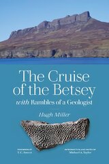 Cruise of the Betsey and Rambles of a Geologist: and Rambles of a Geologist 2nd Revised edition kaina ir informacija | Kelionių vadovai, aprašymai | pigu.lt