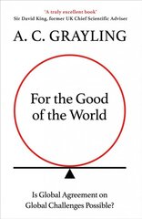 For the Good of the World: Why Our Planet's Crises Need Global Agreement Now цена и информация | Исторические книги | pigu.lt