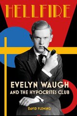 Hellfire: Evelyn Waugh and the Hypocrites Club kaina ir informacija | Biografijos, autobiografijos, memuarai | pigu.lt