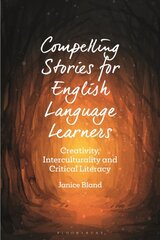 Compelling Stories for English Language Learners: Creativity, Interculturality and Critical Literacy kaina ir informacija | Socialinių mokslų knygos | pigu.lt